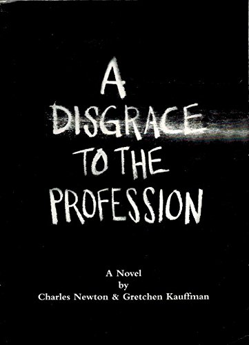 A Disgrace to the Profession (9780972190008) by Newton, Charles; Kauffman, Gretchen