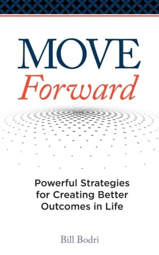 Stock image for Move Forward: Powerful Strategies for Creating Better Outcomes in Life for sale by WorldofBooks