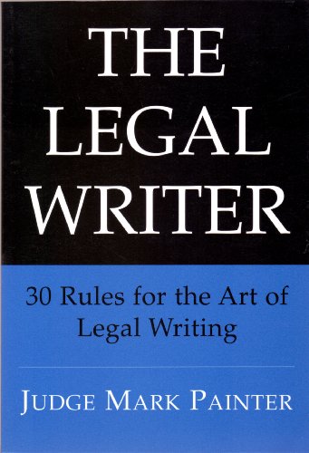 Stock image for The Legal Writer: 30 Rules for the Art of Legal Writing for sale by Basement Seller 101