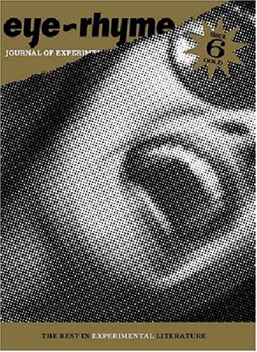 Stock image for eye~rhyme: journal of experimental literature: issue 6: Gold for sale by Goodwill Books