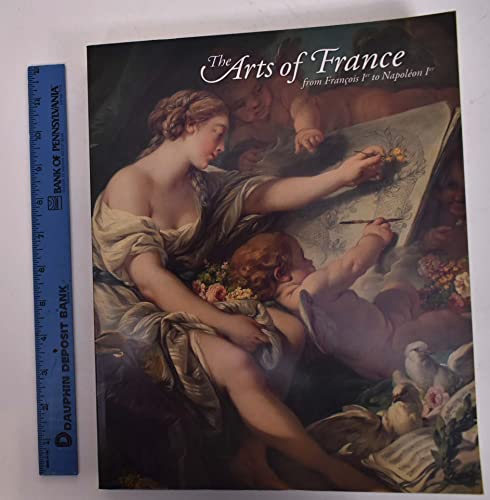 Stock image for The Arts of France from Francois Ier to Napoleon Ier. A Centennial Celebration of Wildenstein's Presence in New York for sale by Taos Books