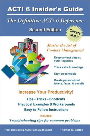 ACT! 6 Insider's Guide, Second Edition (9780972196536) by Barich, Thomas E.