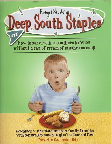 Beispielbild fr Deep South Staples: Or How to Survive in a Southern Kitchen Without a Can of Cream of Mushroom Soup zum Verkauf von Wonder Book