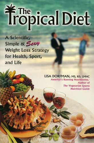 Stock image for The Tropical Diet: A Scientific, Simple, and Sexy Weight Loss Strategy for Health, Sport, and Life for sale by Bookmonger.Ltd