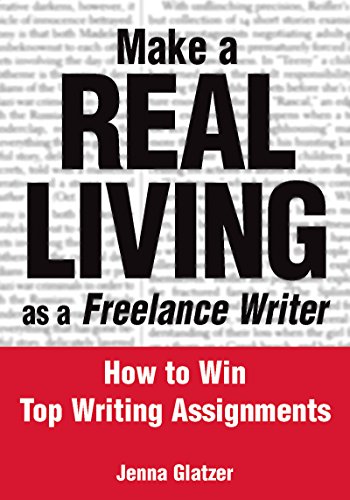 Beispielbild fr Make A REAL LIVING as a Freelance Writer: How To Win Top Writing Assignments zum Verkauf von Wonder Book