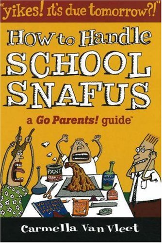 9780972202688: How to Handle School Snafus: "Yikes! it's Due Tomorrow?!" (Go Parents)