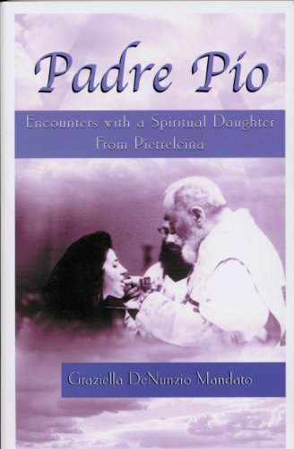 Stock image for Padre Pio: Encounters With a Spiritual Daughter from Pietrelcina for sale by Henry Stachyra, Bookseller