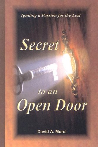 Beispielbild fr Secret to an Open Door: Igniting a Passion for the Lost zum Verkauf von Better World Books