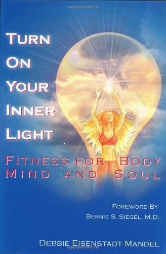 Beispielbild fr Turn on Your Inner Light: Fitness for Body, Mind and Soul zum Verkauf von BookHolders