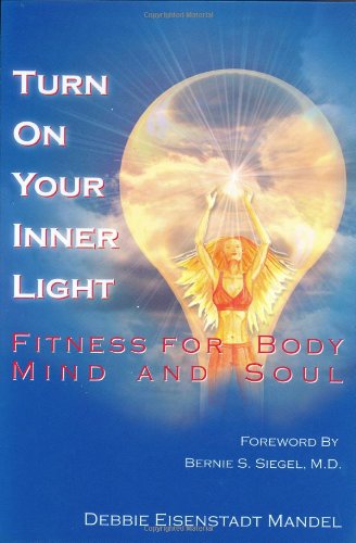 Stock image for Turn on Your Inner Light: Fitness for Body, Mind and Soul for sale by BookHolders