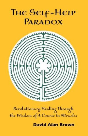 Beispielbild fr The Self-Help Paradox: Revolutionary Healing Through the Wisdom of a Course in Miracles zum Verkauf von HPB Inc.