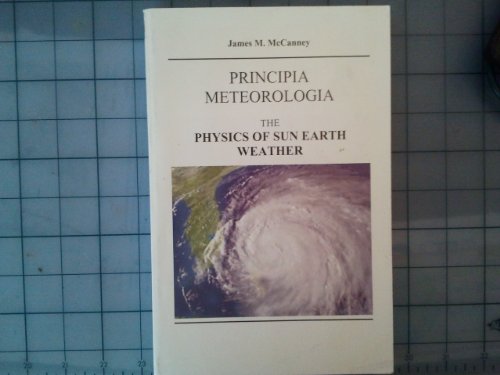 9780972218658: Principia Meteorlogia: The Physics of Sun Earth Weather