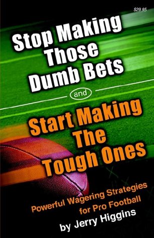 Stop Making Those Dumb Bets and Start Making the Tough Ones (9780972220101) by Higgins, Jerry