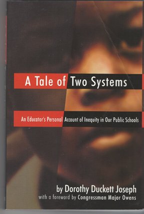 A Tale of Two Systems: An Educator's Personal Account of Inequity in Our Public Schools (9780972220309) by Dorothy Duckett Joseph