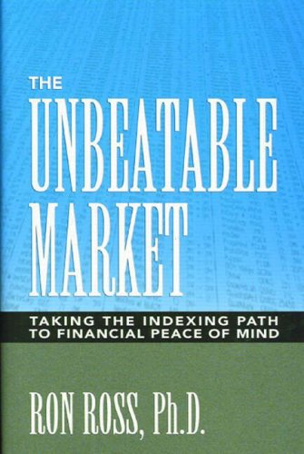 Stock image for Unbeatable Market : Taking the Indexing Path to Financial Peace of Mind for sale by Better World Books