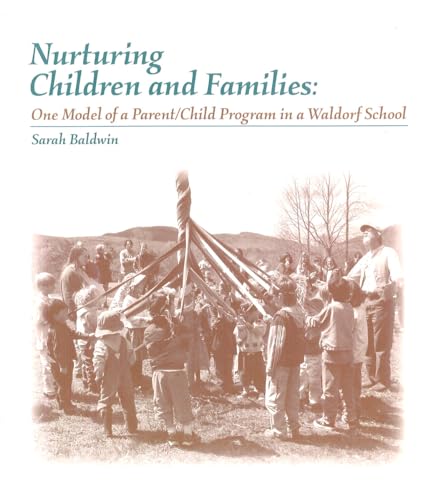 Imagen de archivo de Nurturing Children and Families: One Model of a Parent/Child Program in a Waldorf School a la venta por HPB-Diamond