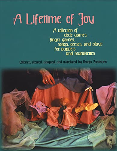 Imagen de archivo de A Lifetime of Joy: A Collection of Circle Games, Finger Games, Songs, Verses and Plays for Puppets and Marionettes a la venta por AwesomeBooks