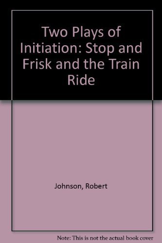 Stock image for Two Plays of Initiation: Stop and Frisk and the Train Ride for sale by ThriftBooks-Dallas