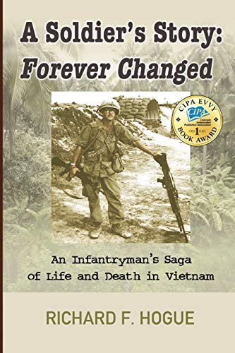 Imagen de archivo de A Soldier's Story: Forever Changed: An Infantryman's Saga of Life and Death in Vietnam a la venta por Jenson Books Inc