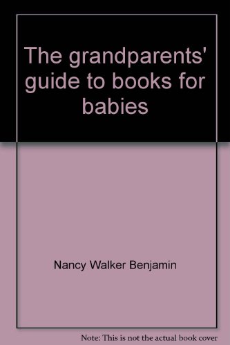 Stock image for The grandparents' guide to books for babies: Birth to three years for sale by Basement Seller 101