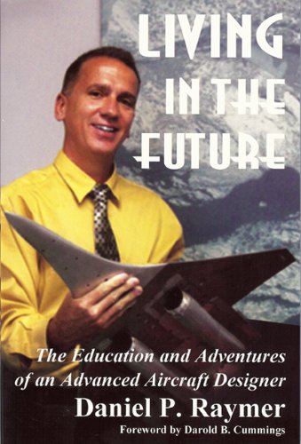 Beispielbild fr Living in the Future: The Education and Adventures of an Advanced Aircraft Designer zum Verkauf von Revaluation Books
