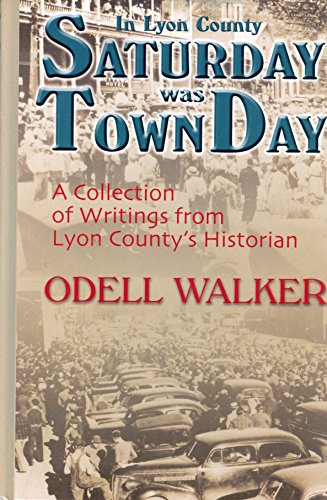 Beispielbild fr In Lyon County, Saturday was town day: A collection of writings from Lyon County's historian zum Verkauf von ThriftBooks-Atlanta