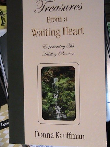 9780972241120: Treasures From a Waiting Heart ~ Experiencing His Healing Presence