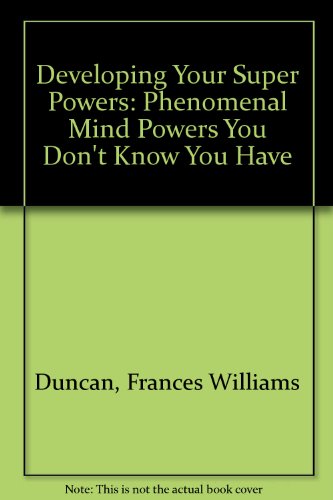 Stock image for Developing Your Super Powers: Phenomenal Mind Powers You Don't Know You Have for sale by -OnTimeBooks-