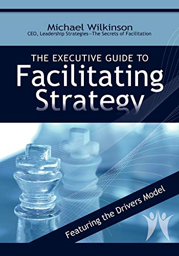 The Executive Guide to Facilitating Strategy (9780972245814) by Wilkinson, Michael