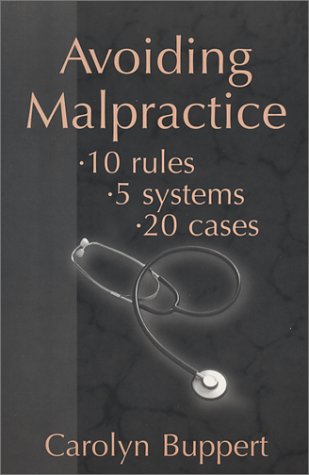 9780972247610: Avoiding Malpractice: 10 Rules, 5 Systems, 20 Cases by Carolyn Buppert (2002-06-01)