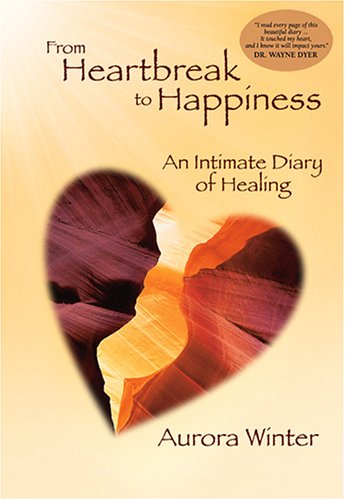 Imagen de archivo de From Heartbreak to Happiness: An Intimate Diary of Healing a la venta por Gulf Coast Books