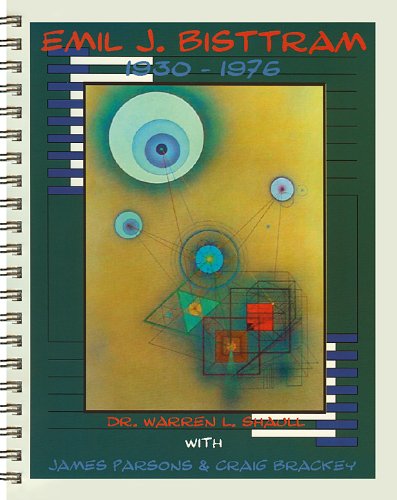 EMIL J. BISTTRAM 1930-1976: A Transcendental Catalog in Two Sections (9780972254809) by Shaull, Dr. Warren; Parsons, James; Brackey, Craig