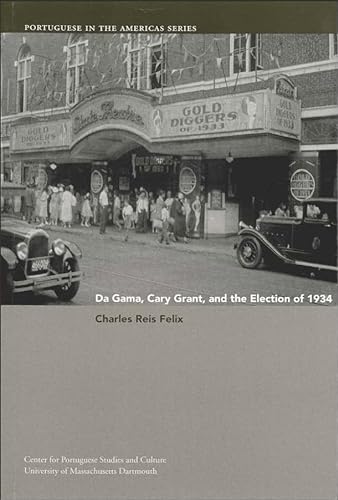 Beispielbild fr Da Gama, Cary Grant, and the Election of 1934 (Volume 5) (Portuguese in the Americas Series) zum Verkauf von SecondSale