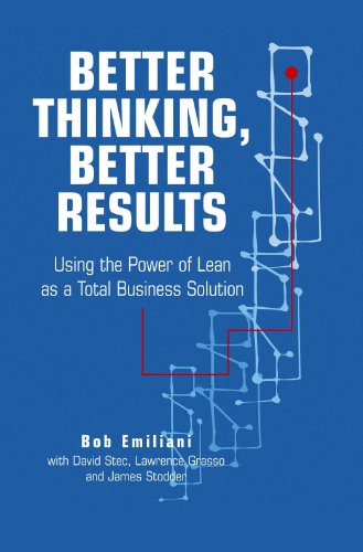 Beispielbild fr Better Thinking, Better Results : Using the Power of Lean As a Total Business Solution zum Verkauf von Better World Books