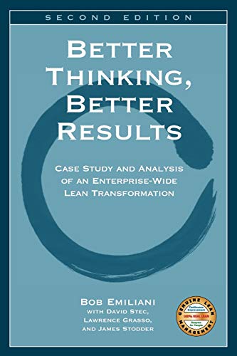 Beispielbild fr Better Thinking, Better Results: Case Study and Analysis of an Enterprise-Wide Lean Transformation zum Verkauf von Wonder Book