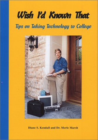 Stock image for Wish I'd Known That. Tips for Taking Technology to College for sale by Revaluation Books