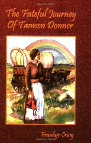 Stock image for The Fateful Journey of Tamsen Donner for sale by The Oregon Room - Well described books!