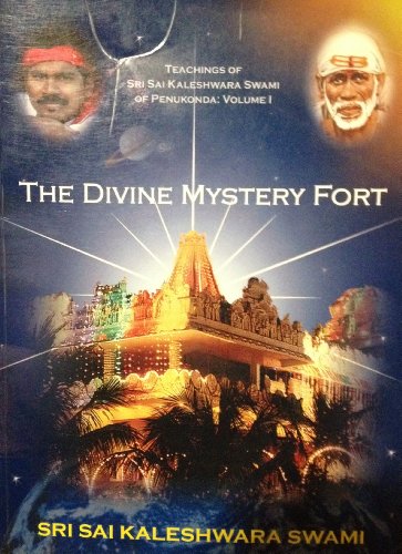 9780972263511: The Divine Mystery Fort, Teachings of Sri Sai Kaleshwara Swami of Penukonda