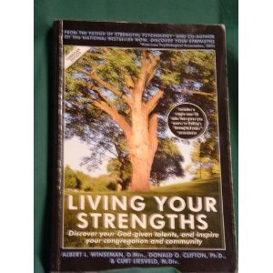 Beispielbild fr Living Your Strengths : Discover Your God-Given Talents, and Inspire Your Congregation and Community zum Verkauf von Better World Books