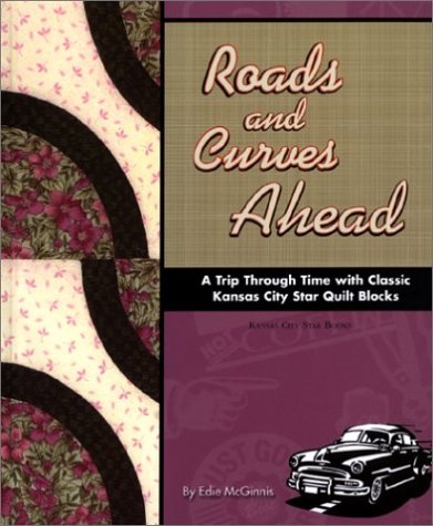 Beispielbild fr Roads and Curves Ahead: A Trip Through Time with Classic Kansas City Star Quilt Blocks zum Verkauf von Jenson Books Inc