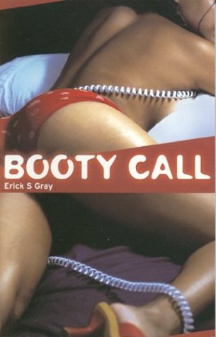 Booty Call: Who Would You Call? (9780972277181) by Gray, Erick S.
