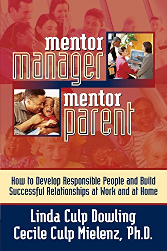 Beispielbild fr Mentor Manager, Mentor Parent : How to Develop Responsible People and Build Successful Relationships at Work and at Home zum Verkauf von Better World Books
