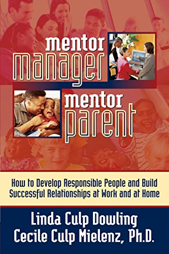 9780972278249: Mentor Manager, Mentor Parent: How to Develop Responsible People and Build Successful Relationships at Work and at Home