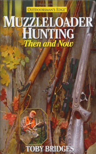 Stock image for Muzzleloader Hunting : Then and Now for sale by Better World Books