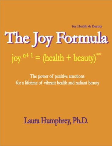 9780972280969: The Joy Formula for Health & Beauty: The Power of Positive Emotions for a Lifetime of Vibrant Health and Radiant Beauty