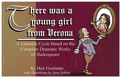 Beispielbild fr There Was a Young Girl from Verona: A Limerick Cycle Based on the Complete Dramatic Works of Shakespeare zum Verkauf von Books From California