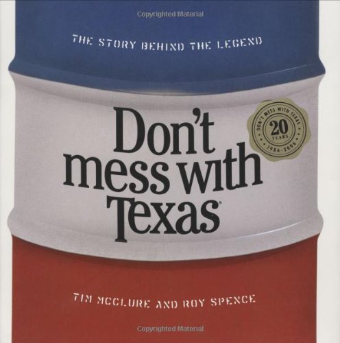 Stock image for Don't Mess with Texas: The Story Behind the Legend for sale by Gulf Coast Books