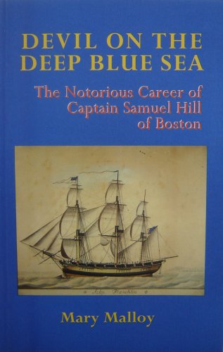 Stock image for Devil on the Deep Blue Sea : The Notorious Career of Captain Samuel Hill of Boston for sale by Better World Books