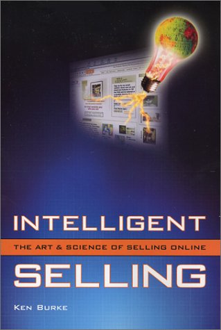 Beispielbild fr Intelligent Selling: The Art & Science of Selling Online zum Verkauf von SecondSale