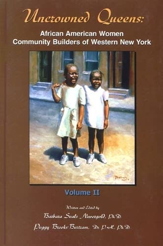 Uncrowned Queens, Volume 3 African American Women Community Builders of Western New York